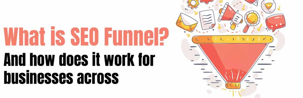 What is SEO Funnel And how does it work for businesses across