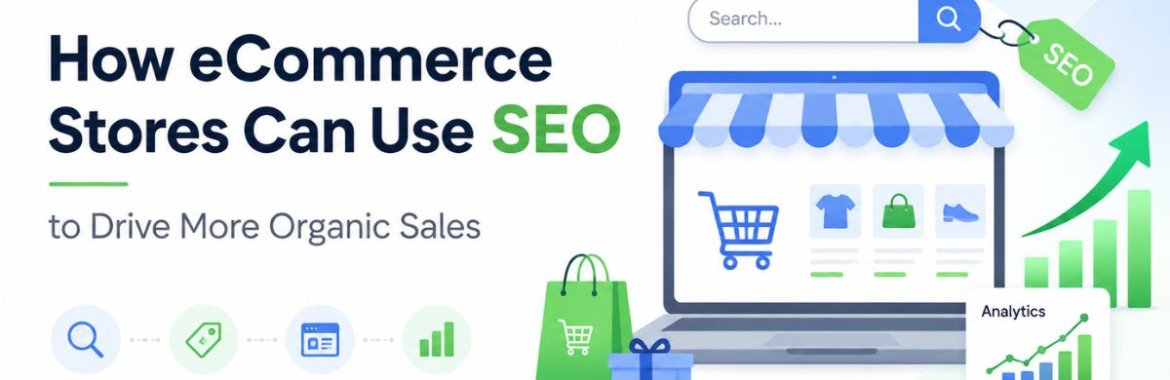 How e-Commerce Stores Can Use SEO to Drive More Organic Sales